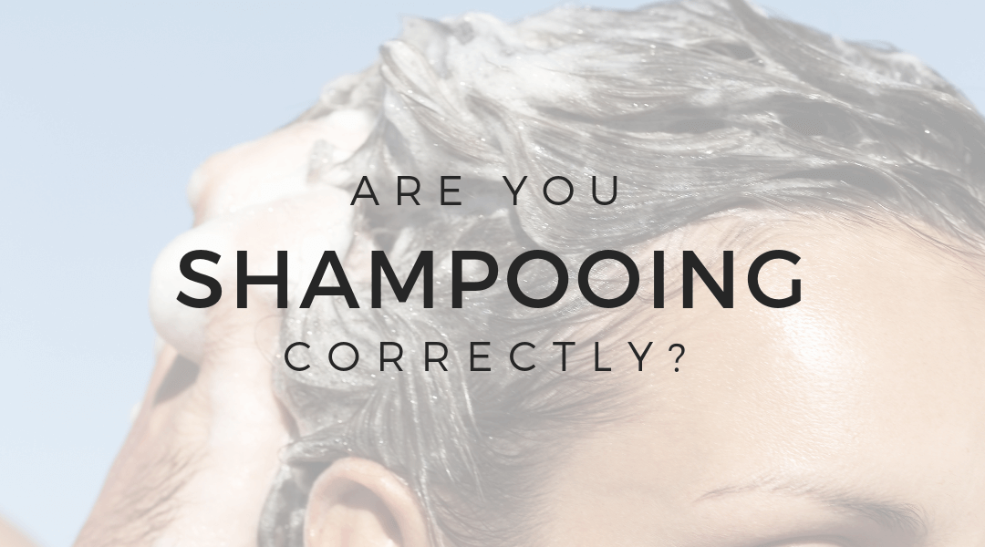 Are you Shampooing Correctly?