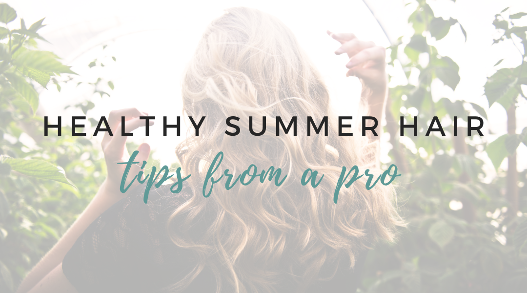 Healthy Summer Hair Tips